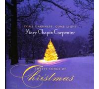 Chapin Carpenter, Mary - Come Darkness, Come Light; Twelve Songs Of Christmas
