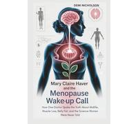 MARY CLAIRE HAVER AND THE MENOPAUSE WAKE-UP CALL: How One Doctor Spoke the Truth About Midlife, Muscle Loss, Belly Fat, and the Science Women Were Never Told