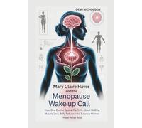 MARY CLAIRE HAVER AND THE MENOPAUSE WAKE-UP CALL: How One Doctor Spoke the Truth About Midlife, Muscle Loss, Belly Fat, and the Science Women Were Never Told