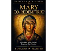 Mary Co-Redemptrix?: An Analysis of the Vatican's Doctrinal Clarification (Vatican Perspectives)