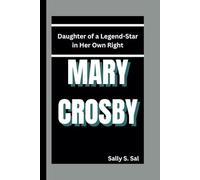 MARY CROSBY: Daughter of a Legend-Star in Her Own Right