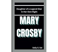 MARY CROSBY: Daughter of a Legend-Star in Her Own Right