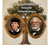 Mary Cruse and William Stone: An Illustrated Family History (Turning Hearts Illustrated Biography)