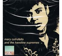 Mary Cutrufello - Mary Cutrufello And The Havoline Supremes / Who To Love + When To Leave