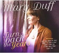 MARY DUFF - TURN BACK THE YEARS