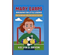 MARY EARPS BIOGRAPHY ( For Little Legends ): The Goalkeeper Who Refused to Give Up