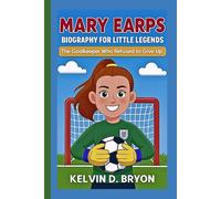 MARY EARPS BIOGRAPHY ( For Little Legends ): The Goalkeeper Who Refused to Give Up
