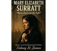 Mary Elizabeth Surratt: "Please Don't Let Me Fall!": 5 (The Blue and Gray Chronicles)