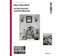 Mary Ellen Mark: On the Portrait and the Moment (The Photography Workshop Series)