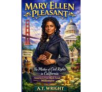 Mary Ellen Pleasant: THE MOTHER OF CIVIL RIGHTS IN CALIFORNIA: AMERICA'S FIRST BLACK FEMALE MILLIONAIRE (UNSUNG HEROES SERIES 2)