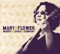 Mary Flower - Misery Loves Company