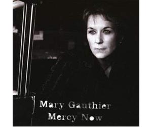 Mary Gauthier - Mercy Now