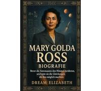 Mary Golda Ross Biografie: Bevor die Astronauten den Himmel berührten, zeichnete sie die Gleichungen, die dies möglich machten (BIOGRAPHY OF THE WOMEN WHO DARED SERIES)