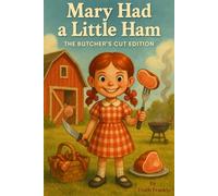 Mary Had a Little Ham: The Butcher's Cut Edition (Truth Frankly Books)