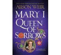 Mary I: Queen Of Sorrows (ebook)
