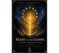 Mary in the Gospel: The Mission of the Mother of God (SUMMA MARIOLOGICA (ENGLISH))