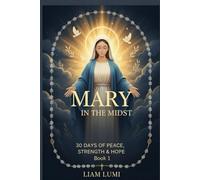 Mary in the Midst: 30 Days of Peace, Strength & Hope Book 1