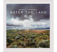 Mary J. Hartman - Water The Land