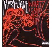 Mary-Jane - What I Came for