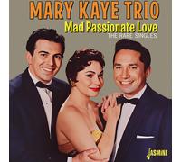 Mary Kaye Trio Mad Passionate Love - the Rare Singles (CD) (Importación USA)