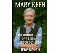 Mary Keen: The Untold Story of a British Garden Designer