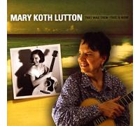 Mary Koth Lutton - That Was Then - This Is Now