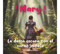 ¡ Mary ¡ La dama oscura con el corazón feliz (Historias para educar)