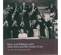 Mary Lou Williams - And His Clouds of Joy: Lady Who Swings the Band