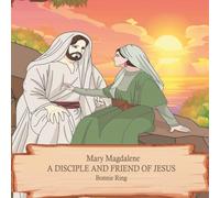 Mary Magdalene A Disciple and Friend of Jesus