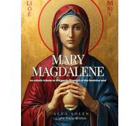 Mary Magdalene: An artistic tribute to the gentle strength of the feminine soul (Icônes)