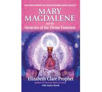 Mary Magdalene and the Mysteries of the Divine Feminine - 2nd Edition: How Orthodoxy Suppressed Jesus' Revolution for Woman & Invented Original Sin