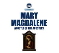MARY MAGDALENE, APOSTLE OF THE APOSTLES: In Sacred Scripture, Living Tradition, and the Magisterium of the Church (CATHOLIC HERITAGE)