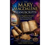 MARY MAGDALENE MANUSCRIPTS SOURCEBOOK: Illustrated LARGE PRINT Edition: Mary Magdalene Revealed in The Complete Canonical and Non-Canonical Texts including The Gospel of Mary