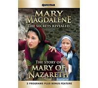 Mary Magdalene: The Secrets Revealed & The Story of Mary of Nazareth