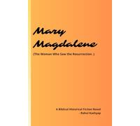 Mary Magdalene: (The Woman Who Saw the Resurrection .)