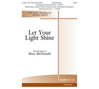 Mary McDonald-Let Your Light Shine-SATB, Guitar, Organo, Percussion and Piano-CHORAL SCORE