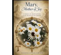 Mary, Mother of Joy: Seven Series of Meditations on the Franciscan Crown
