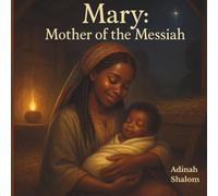 Mary: Mother of the Messiah: When Heaven Spoke, She Believed (For Such a Time Series: Stories of Bold Women Who Changed History with God by Their Side.)