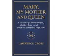MARY, MY MOTHER AND QUEEN