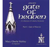 Mary Oberle Hubley - From Gate of Heaven PT. 1: Gate of Heaven