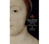 Mary of Guise in Scotland, 1548-1560: A Political Career