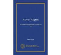 Mary of Magdala: an historical and romantic drama in five acts