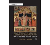 Mary of Mercy in Medieval and Renaissance Italian Art: Devotional image and civic emblem