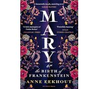 Mary, Or The Birth of Frankenstein: Anne Eekhout