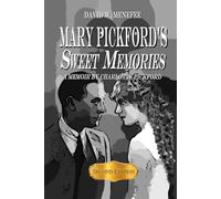 Mary Pickford's Sweet Memories: A Memoir by Charlotte Pickford
