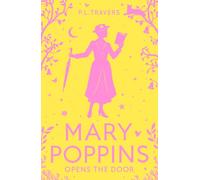 Mary Poppins Opens the Door: The Original Children’s Fantasy Classic of Magic and Adventure