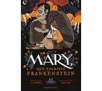 Mary, que escribió Frankenstein (Rústica) (LA PEQUEÑA IMPEDIMENTA)