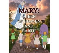Mary: Queen of Heaven and Earth