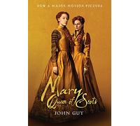 Mary, reina de Escocia – La verdadera vida de Mary Stuart