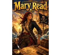 Mary Read: Extraordinary Female Pirate Biography for Kids, Educational Manga Adventure, Caribbean Seas, Pirate Legends, Golden Age of Piracy (Icons of History Manga)